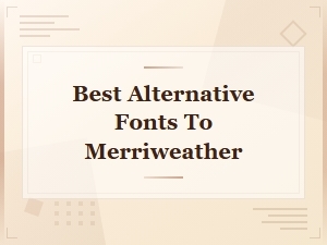Best Alternative Fonts to Merriweather