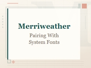 Pairing Merriweather with System Fonts